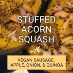 Stuffed Acorn Squash with Vegan Sausage, Apple, Onion, and Quinoa, a recipe by balancedhealthstyles.com