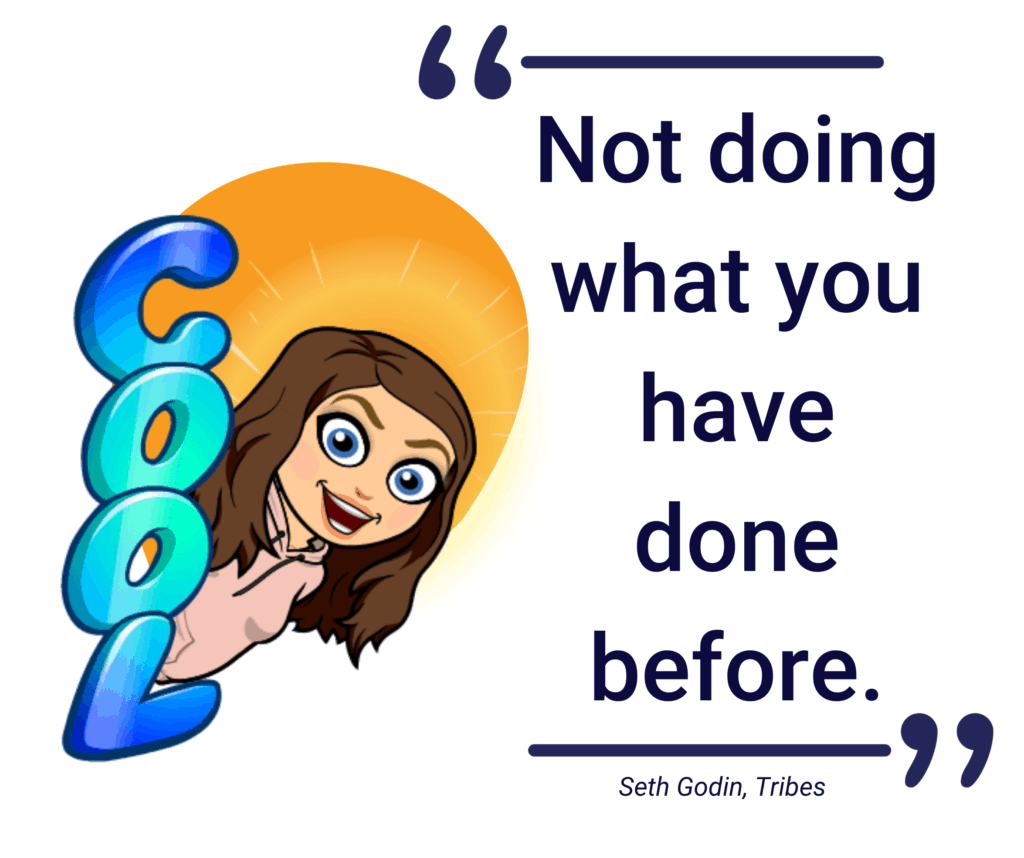 Quotes by Seth Godin, “Not doing what you have done before.”
