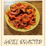 Fall in love with Grill Roasted Tomatoes