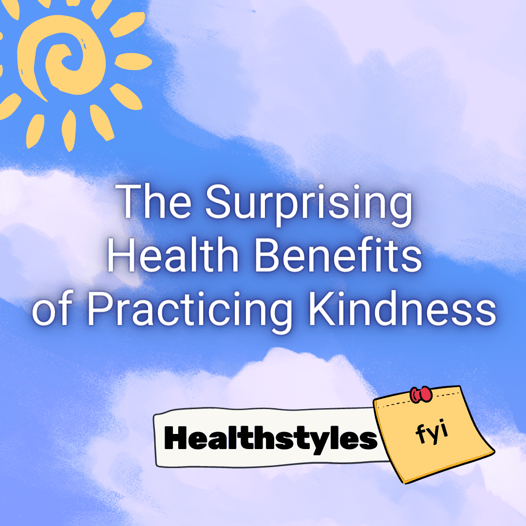 Healthstyles FYI podcast on the benefits of practicing kindness