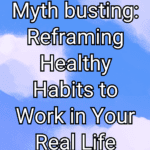 Healthstyles.FYI Podcast - Myth busting: Reframing Healthy Habits to Work in Your Real Life