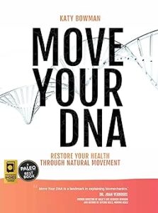 Move Your DNA: This accessible yet science-based guide explains the “how” behind the concept of “movement is medicine.” Book cover art, Amazon affiliate link